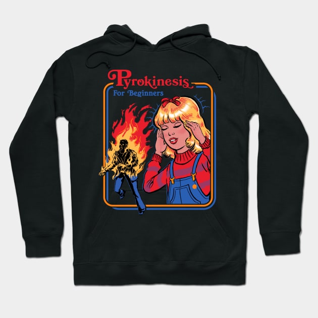 Pyrokinesis for Beginners Hoodie by Steven Rhodes